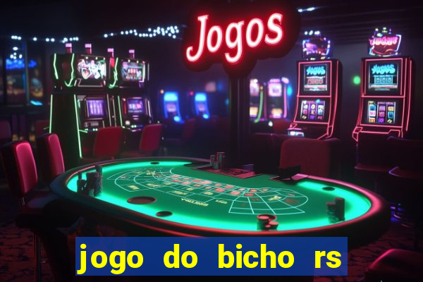 jogo do bicho rs resultado certo de hoje 14h 18h rs consulta